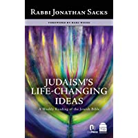 Judaisms Life-Changing Ideas: A Weekly Reading of the Jewish Bible
